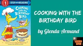 Cooking with the Birthday Bird by Glenda Armand. || Read Aloud Book.