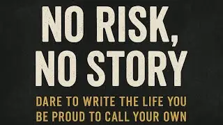 No Risk, No Story (the core phrase &mdash; simple, punchy, unforgettable)