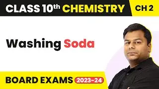 Washing Soda - Acid, Bases and Salts | Class 10 Chemistry