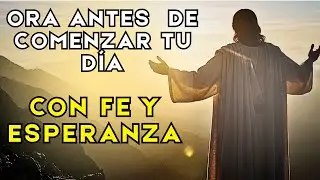 Que DIOS Llene tu Mañana de Fe y Esperanza🙏 | Oración de la Mañana