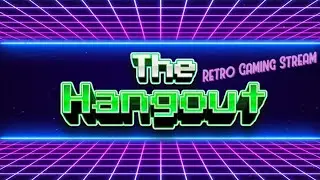 The Hangout Retro Gaming Stream on 1/29/26