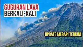 Guguran Lava Berkali-kali dari Gunung Merapi Pasca Erupsi Besar - Update Merapi Terkini