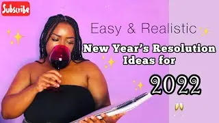 Easy &  Realistic NEW YEARS RESOLUTION IDEAS for 2022 : Ideas that you will actually stick to