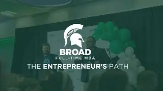 Path to Entrepreneurship &ndash; Michigan State Broad Full-Time MBA