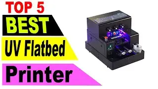 Top 5 Best UV Flatbed Printer In 2021