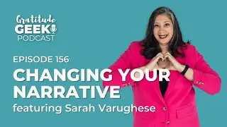 156:  Visibility Coach explains Changing Your Narrative | Sarah Varughese