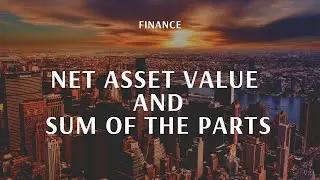 Net Asset Value and Sum of the Parts