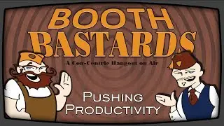 Booth Bastards: Pushing Productivity