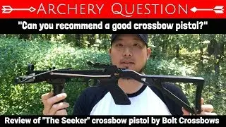 Bolt Crossbows Seeker Crossbow Pistol Review | Archery Question