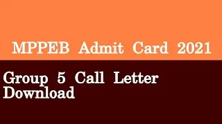 MPPEB Admit Card 2021 Group 5 Call Letter Download