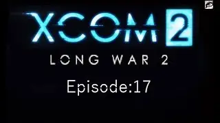 Long War 2. Campaign 1, episode 17 *Smashing and grabing*