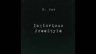 K. Dub - Inglorious Freestyle