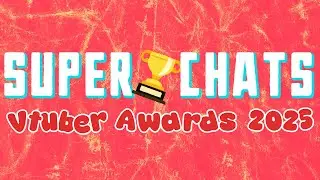 The Super Chats Vtuber Awards 2025!
