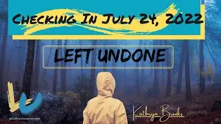 Left Undone Incomplete Investigations Checking in (7/24/2022)
