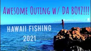 Awesome Outing with DA BOYZ!!! Hawaii Fishing 2021