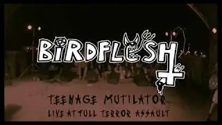 BIRDFLESH (LIVE AT FTA!!!) TEENAGE MUTILATOR - LIVE AT FULL TERROR ASSAULT