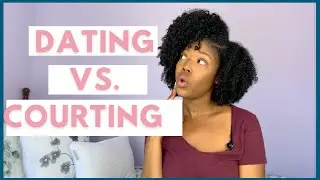 Courtship vs.Dating| 5 Differences between Courting and Dating