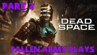Dead Space / Part 2 - Fallen Army Plays / What in the world was that.