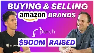 The Perch Story [$900M RAISED]: Amazon Acquisition & Selling Your eCommerce Brand
