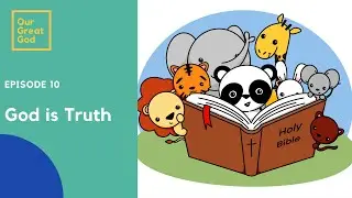 God is Truth | Our Great God - Episode 10 | Children's Bible Lesson