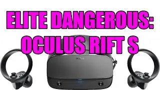 Elite Dangerous (6): Oculus Rift S, worth buying?