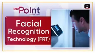 Facial Recognition Technology (FRT)  - To The Point | Drishti IAS English