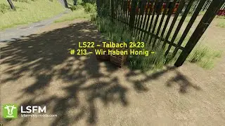 LS22 &ndash; Talbach 2k23 # 213 &ndash; Wir haben Honig &ndash;