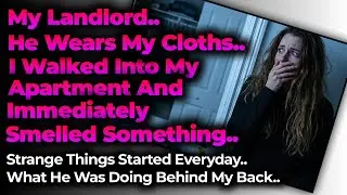 My Landlord Was Secretly Wearing My Clothes While I Was Gone..