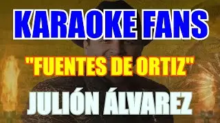 Fuentes De Ortiz - Karaoke - Julión Álvarez