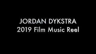 JORDAN DYKSTRA &mdash; 2019 Film Music Reel