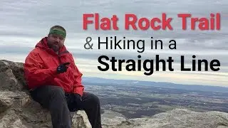 Flat Rock Trail & Hiking in a Straight Line