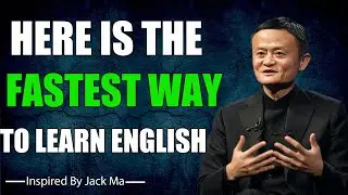 THIS IS THE FASTEST WAY TO LEARN ENGLISH - Inspired Jack Ma