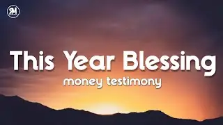 this year blessing money testimony song lyrics