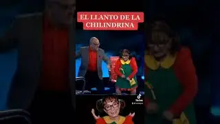 El Llanto de la Chilindrina!!🤣🤣