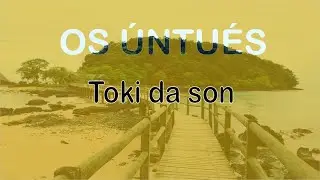 Os úntués - Toki da son