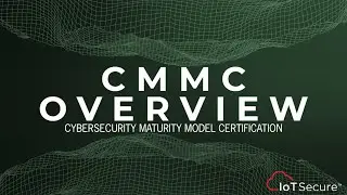 IoT Secure's CMMC Overview - How We Can Help You