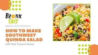 How To Make Southwest Quinoa Salad | Smoothies and Salads Series | Bronx Eats