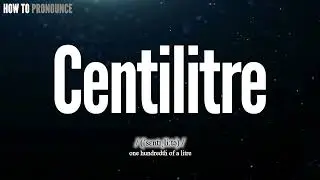 Centilitre Pronunciation | How to Pronounce (say) Centilitre CORRECTLY | Meaning Definition