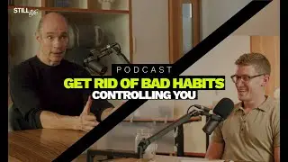4. Habits | Make Conscious Choices | Still Life Podcast