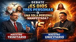 DEBATE ES DIOS TRES PERSONAS O UNA SOLA PERSONA MANIFESTADA - MAESTRO TRINITARIO VS UNICITARIO