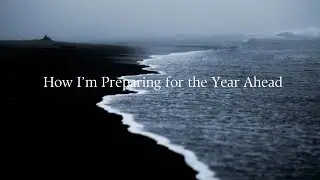 How I&rsquo;m Preparing for the Year Ahead 