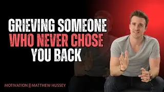 💔 GRIEVING SOMEONE WHO NEVER CHOSE YOU BACK | Matthew Hussey Inspired | Love Soulmatology