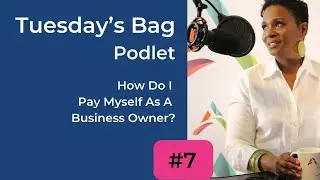 Tuesday’s Bag #7 | Short Podcast | How Do I Pay Myself As A Business Owner ? | AJOY MEDIA