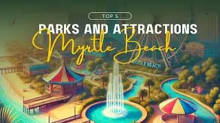 Myrtle Beach&rsquo;s Best Parks & Attractions &ndash; Our Top 5 Picks