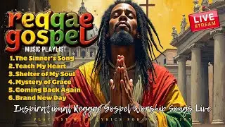 🔴 Inspirational Reggae Gospel Worship Songs Live | Playlist with Lyrics for Faith & Joy