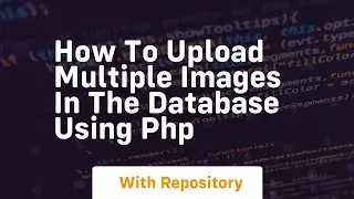 How to upload multiple images in the database using php