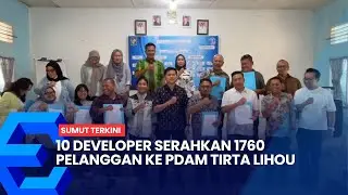 10 DEVELOPER SERAHKAN 1760 PELANGGAN KE PDAM TIRTA LIHOU