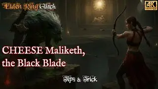 Elden Ring: Glitch | Cheese Maliketh, the Black Blade | Full Guide (Patch 1.16.1 - 2025) [4K]