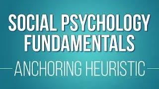 The Anchoring Heuristic