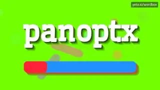 PANOPTX - HOW TO PRONOUNCE IT!?